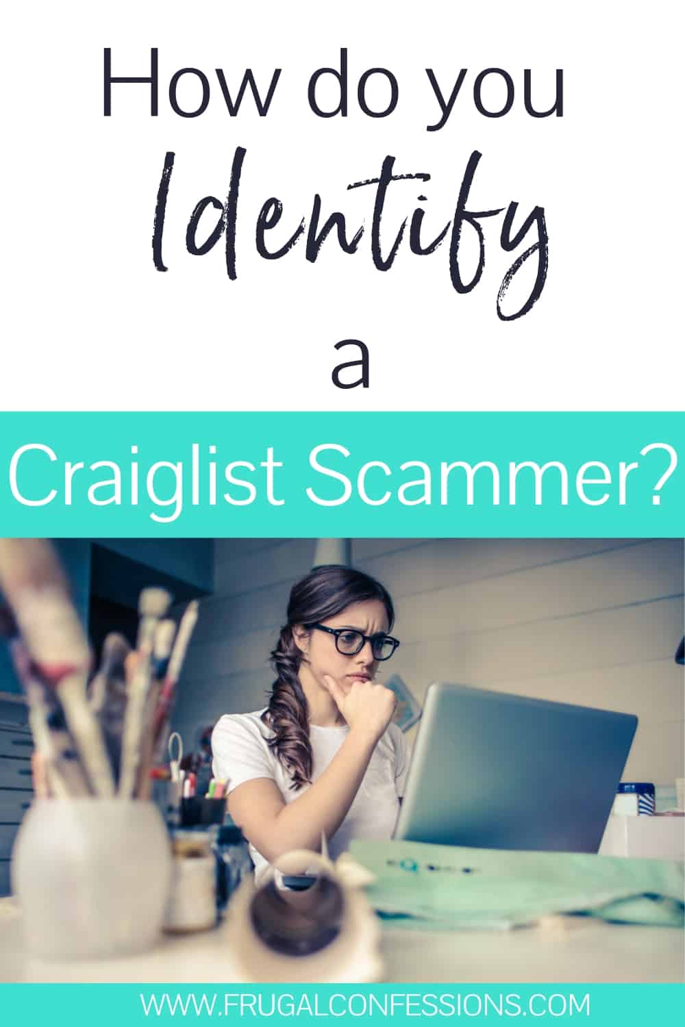 young woman with black glasses staring at laptop with text overlay "how do you identify a craigslist scammer?"