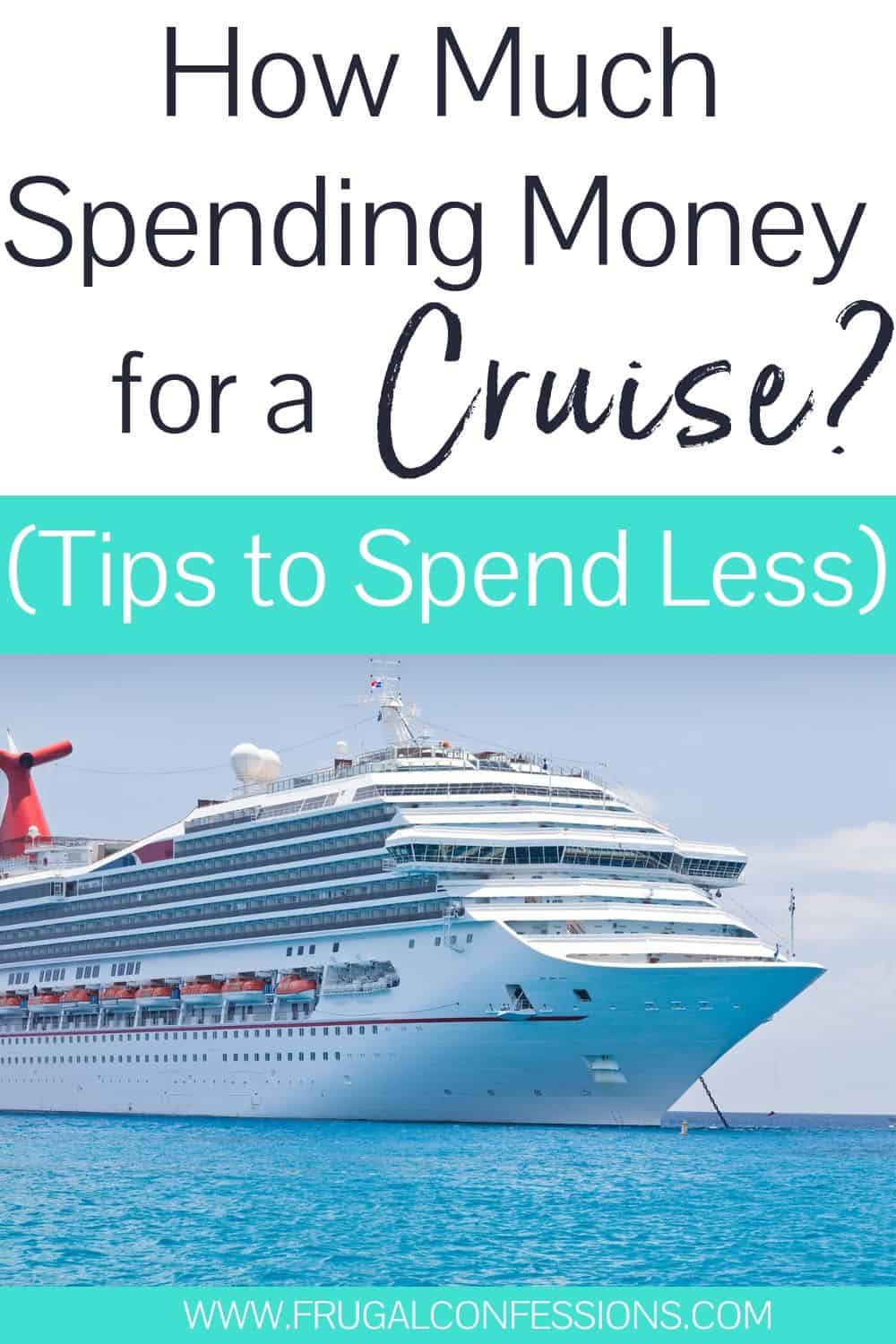 gorgeous cruise ship on Caribbean blue waters, text overlay "how much spending money for a cruise? tips to spend less"