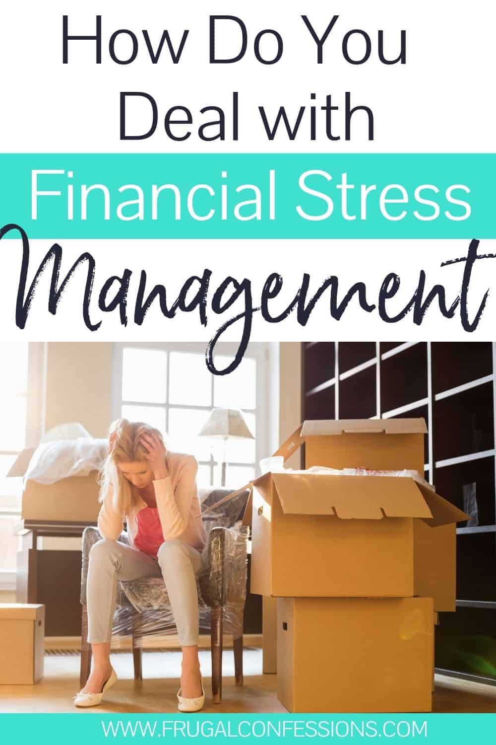 woman with head in hands, stress, text overlay "how do you deal with financial stress? Management tips"