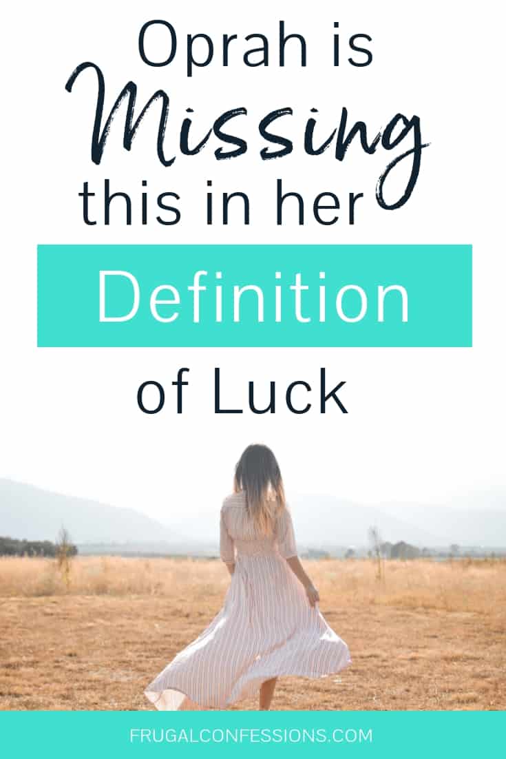 a woman in a white summer dress out in a meadow with text overlay "Oprah is missing this in her definition of luck"