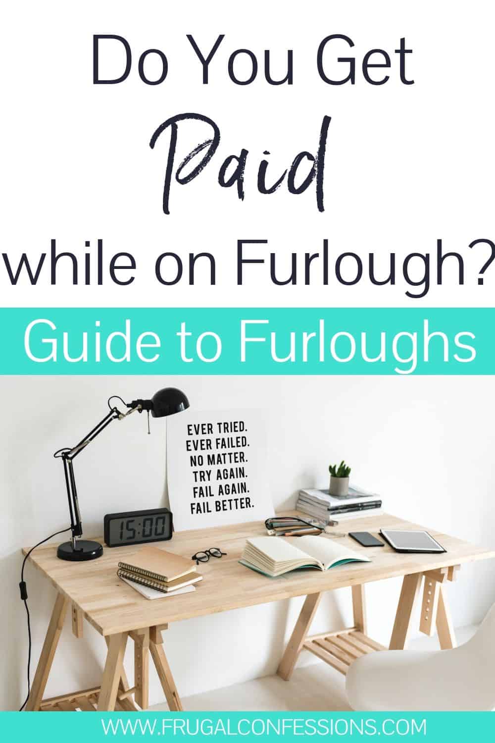 wooden desk with inspirational poster, text overlay "do you get paid while on furlough? Guide to furloughs"