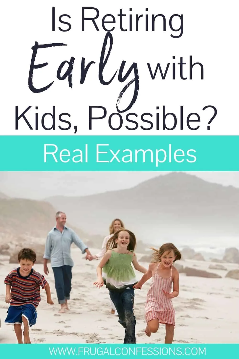 family running on beach, text overlay "is retiring early with kids possible? real examples"