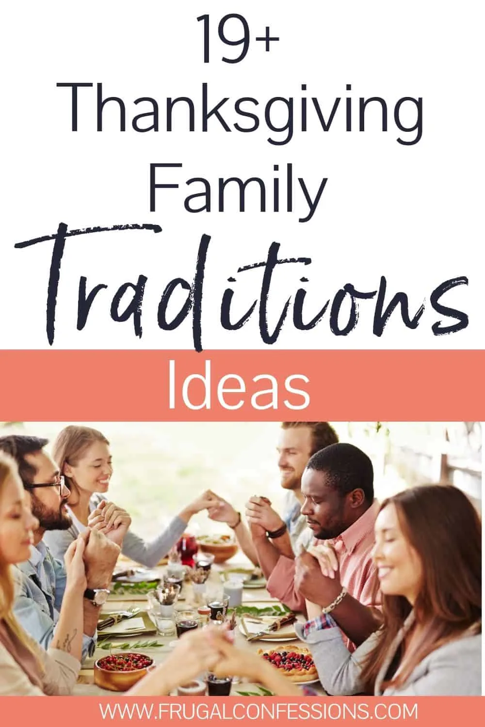 family gathered at thanksgiving meal, holding hands, text overlay "19+ thanksgiving family traditions ideas"