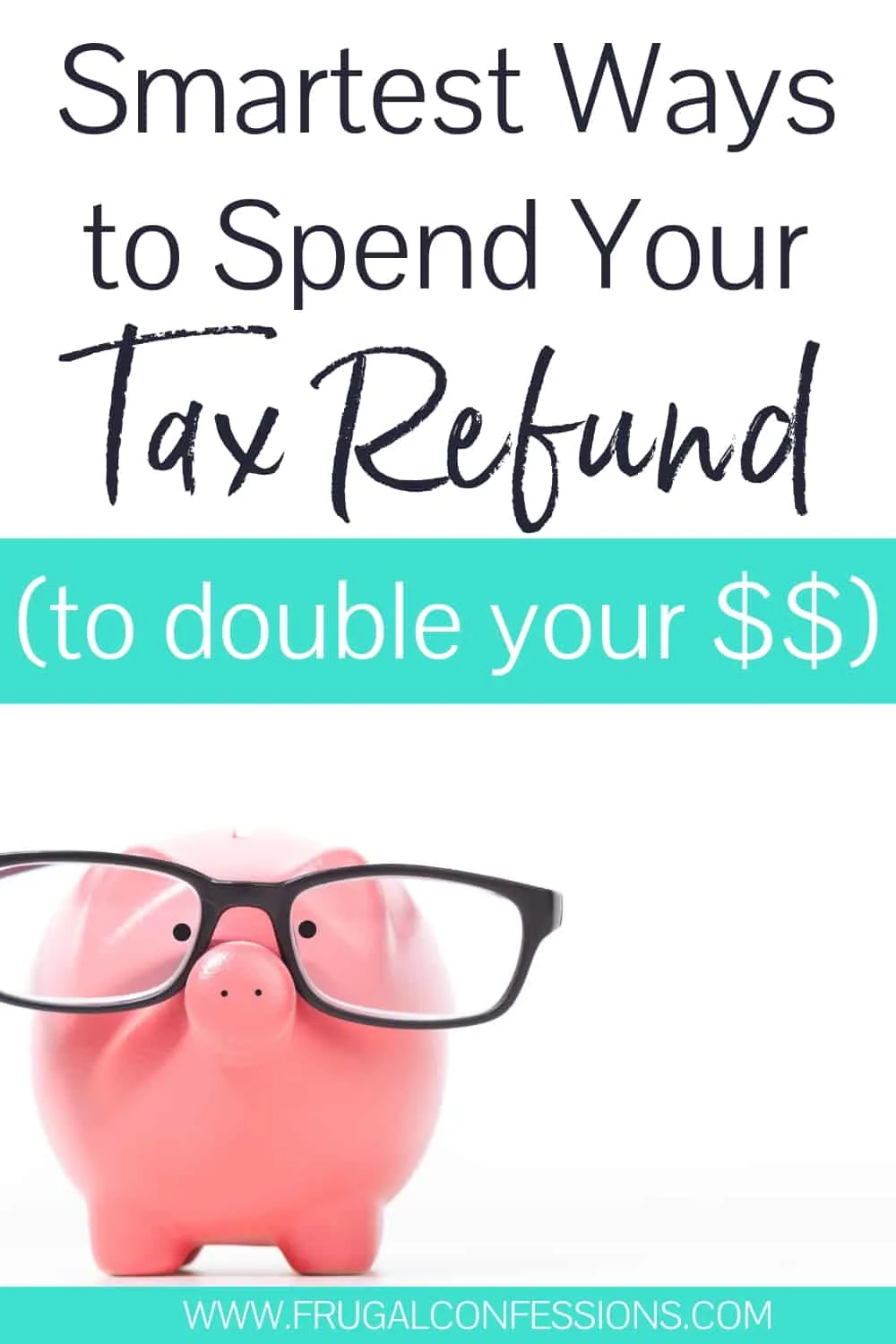 pink piggy bank with black glasses with text overlay "smartest ways to spend your tax refund to double your money"