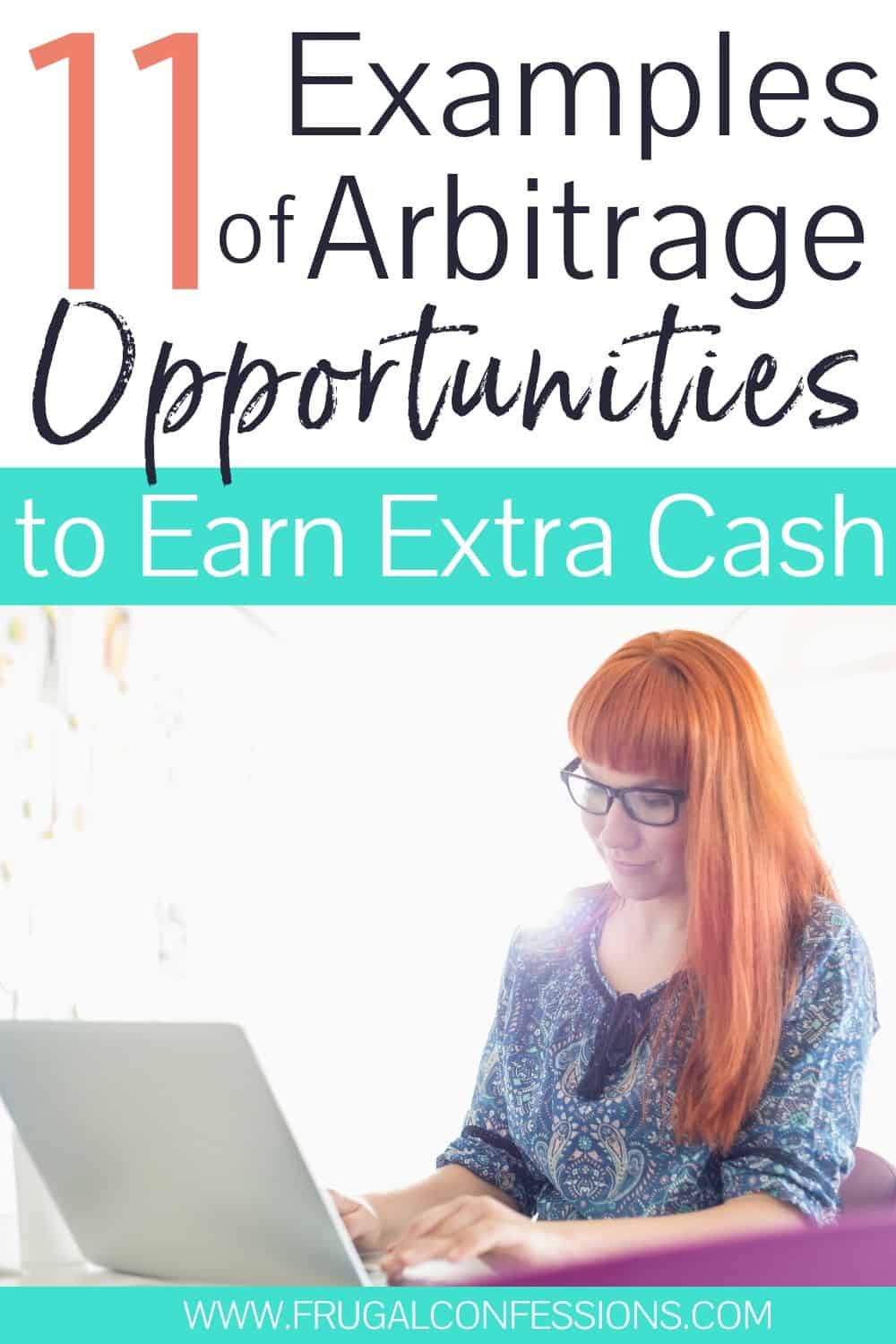 young woman on laptop, text overlay "11 examples of arbitrage opportunities to earn extra cash"