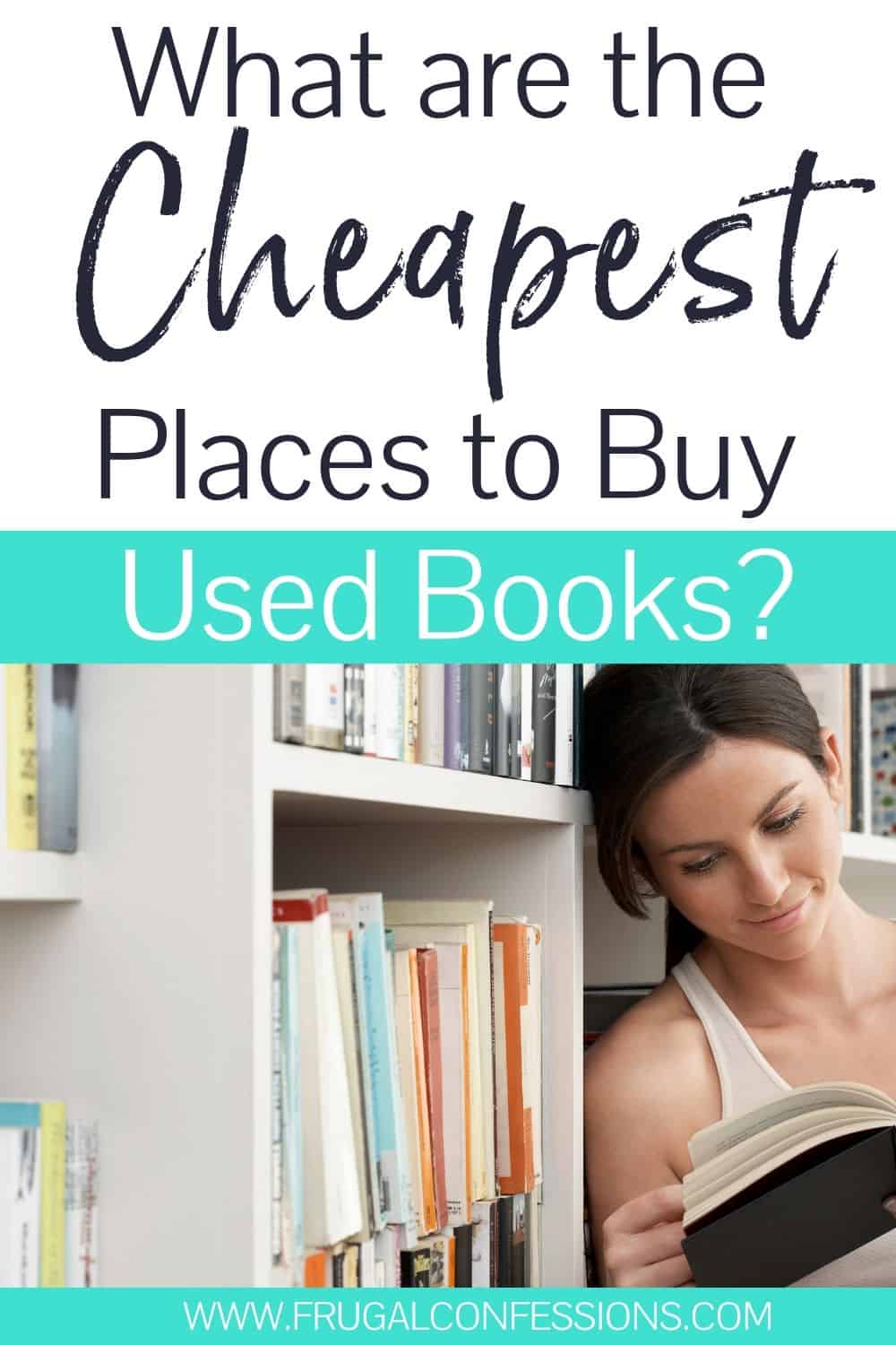 woman reading used book, text overlay "what are the cheapest places to buy used books?"