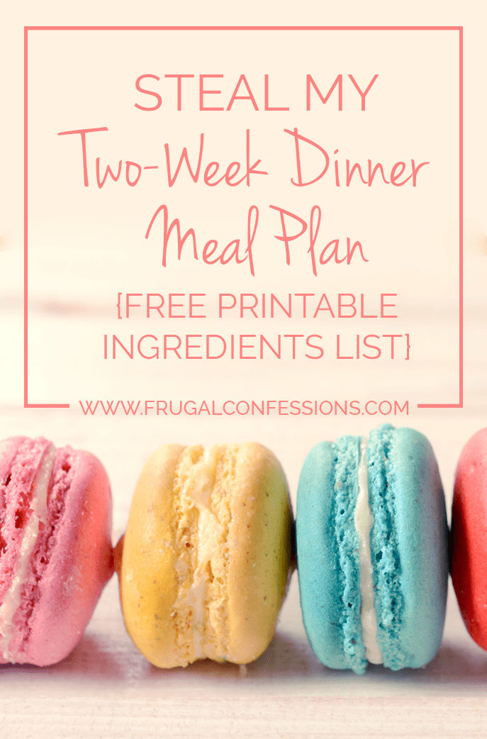 Steal My 2 Week Meal Plan on a Budget [with Free Ingredients List PDF]