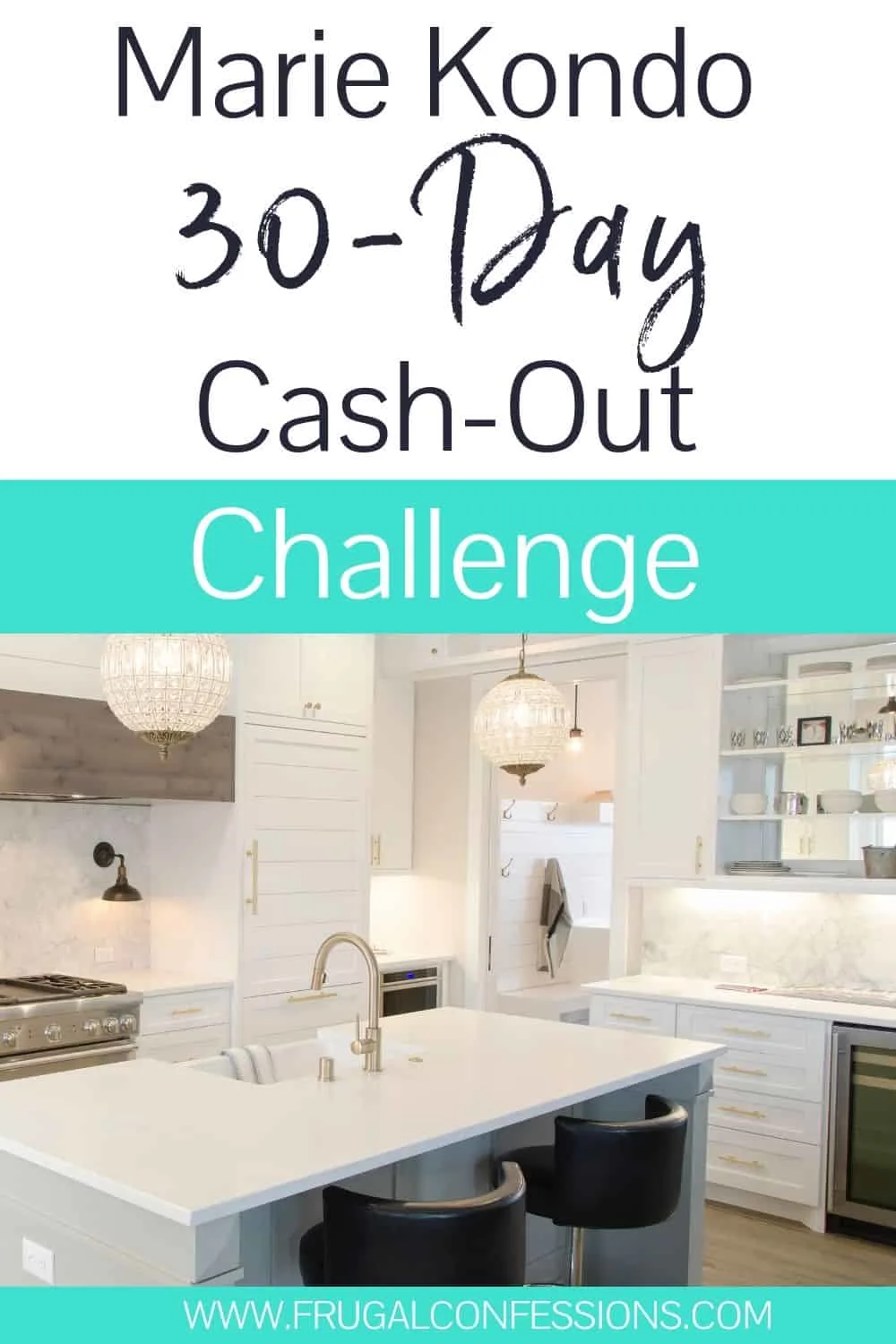 gorgeous, white, decluttered kitchen, text overlya "marie kondo 3-day cash-out challenge"