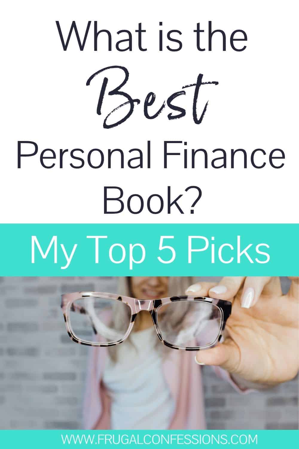 Woman holding black and pink frame reading glasses up, text overlay "what is the best personal finance book? My top 5 picks"