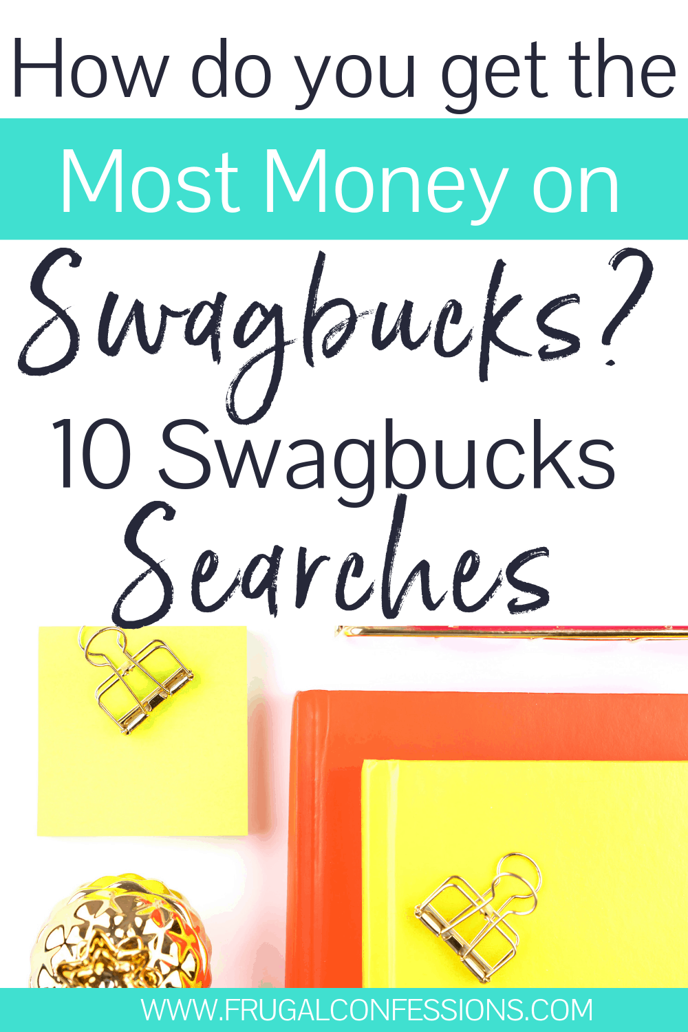 desk flatlay with bright orange and yellow folders, text overlay "how do you get the most money on swagbucks? 10 swagbucks searches"