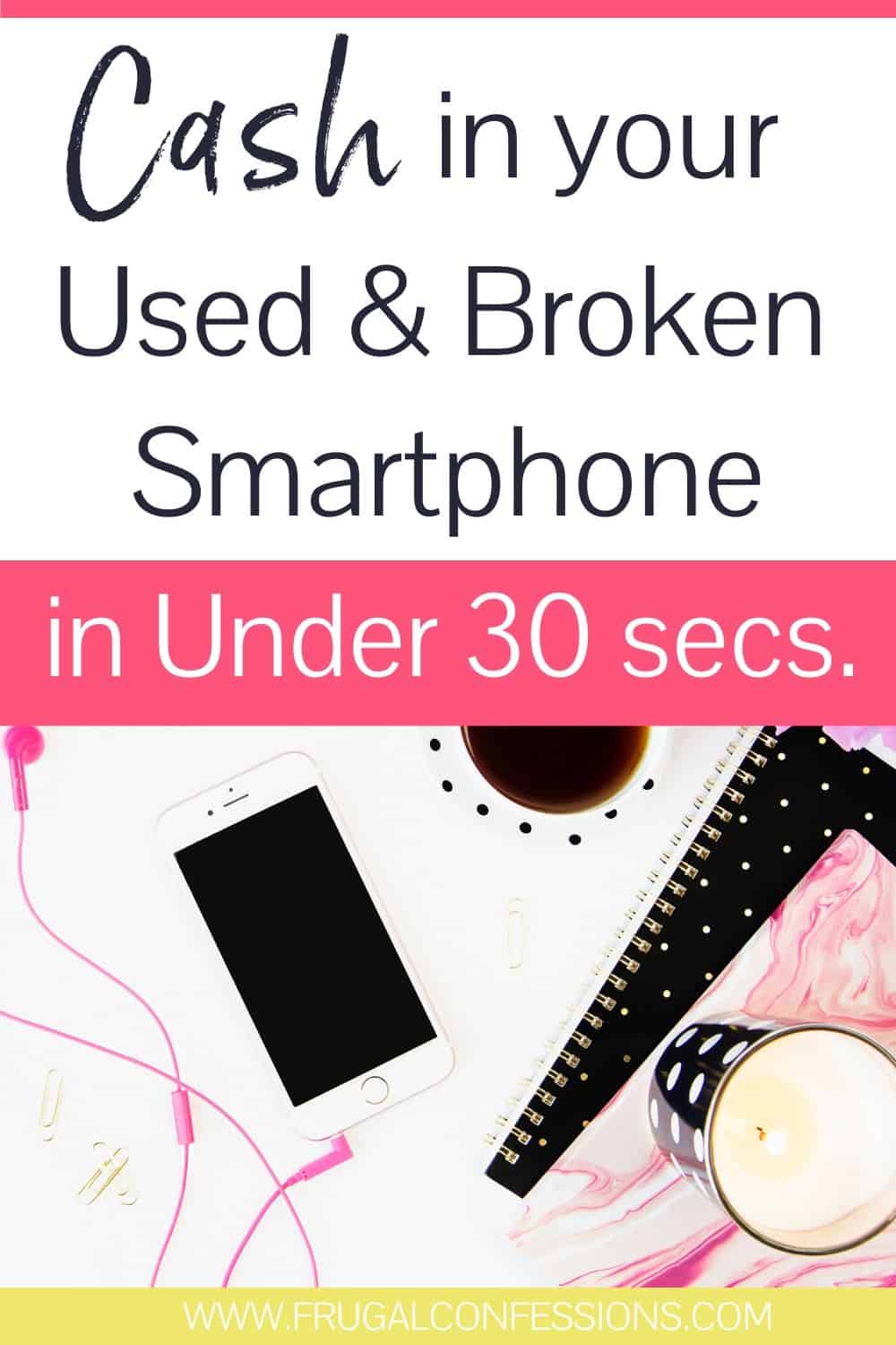 desktop overlay with smartphones, text overlay "cash in your used and broken smartphone in under 30 seconds"