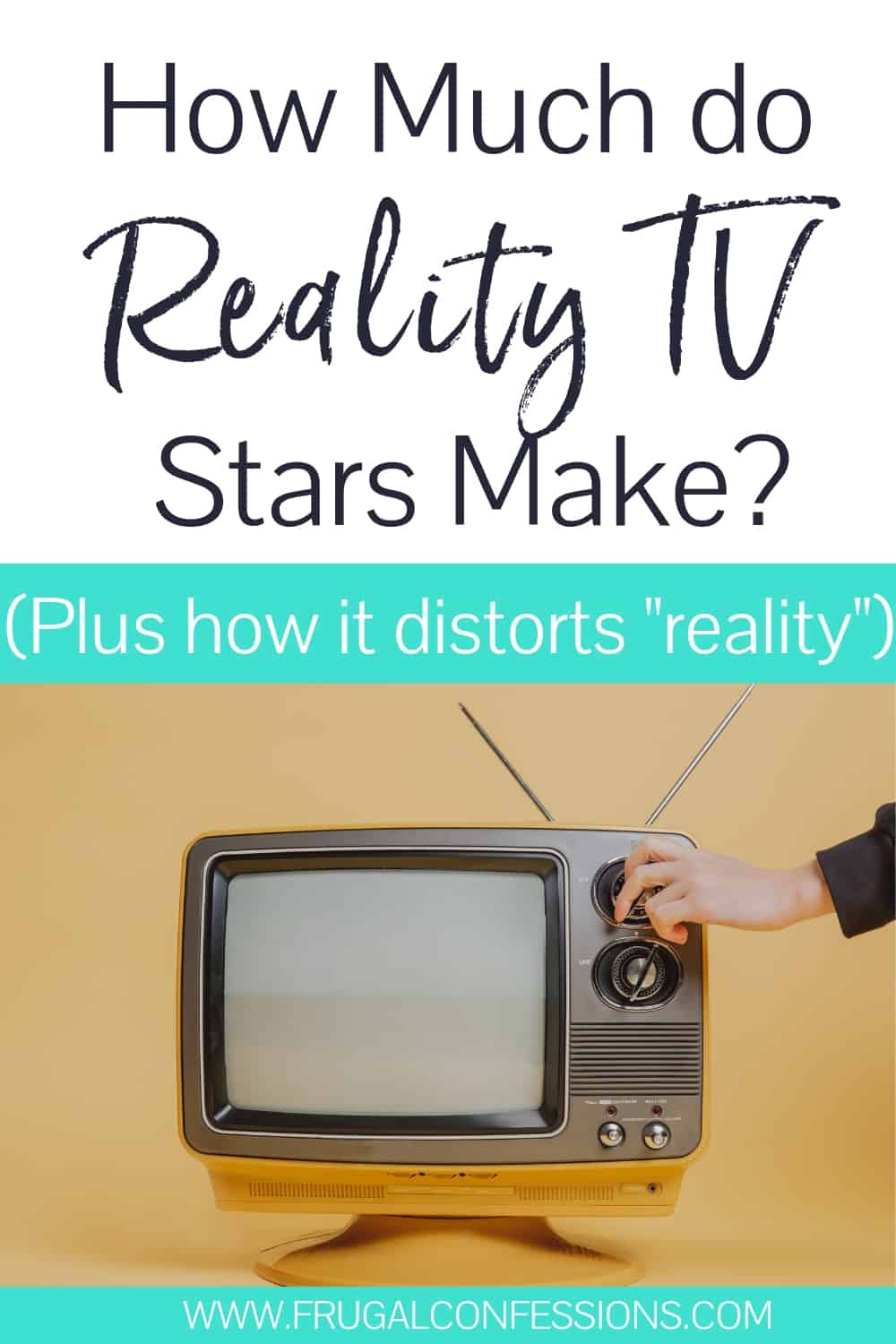 vintage television on yellow background with text overlay "how much do reality tv stars make? Plus how it distorts "reality"