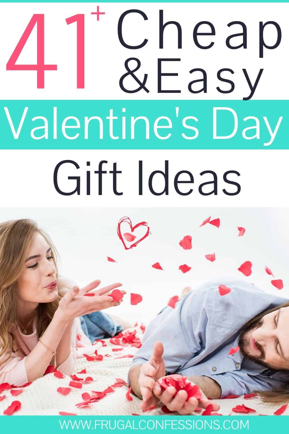 couple playing with rose petals, text overlay "41 cheap and easy Valentine's Day Gift ideas"