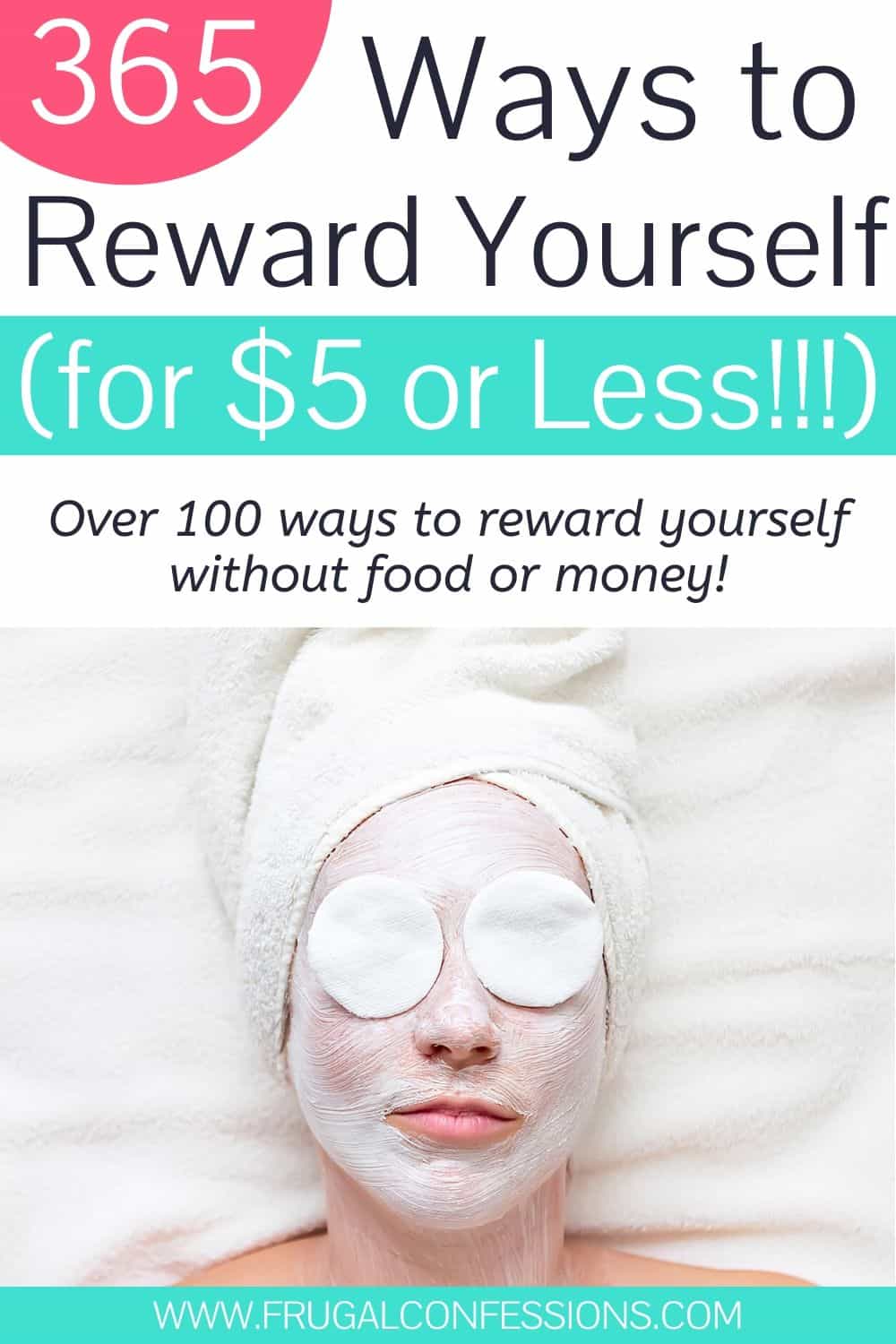 woman at spa, on white towel, text overlay "365 ways to reward yourself for $5 or less!"