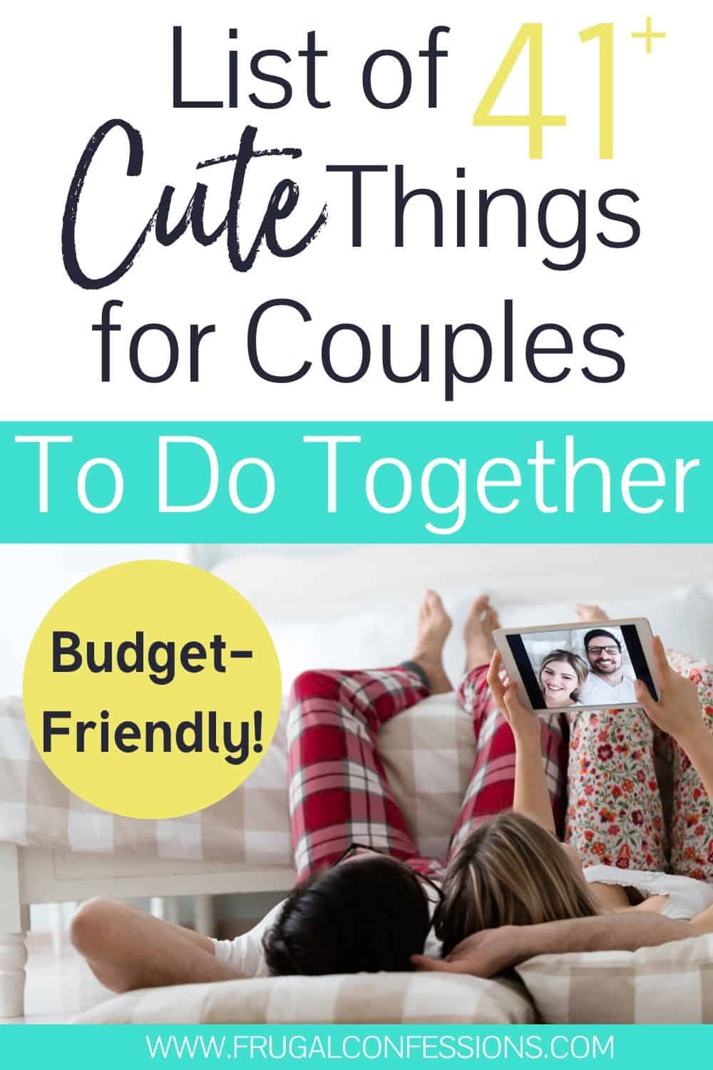 couple laying on ground with iPad, text overlay "list of 41+ cute things for couples to do together"