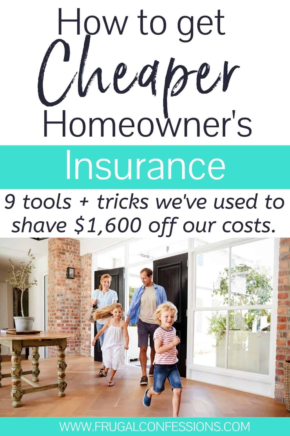 family of four running into new home, text overlay "how to get cheaper homeowner's insurance"