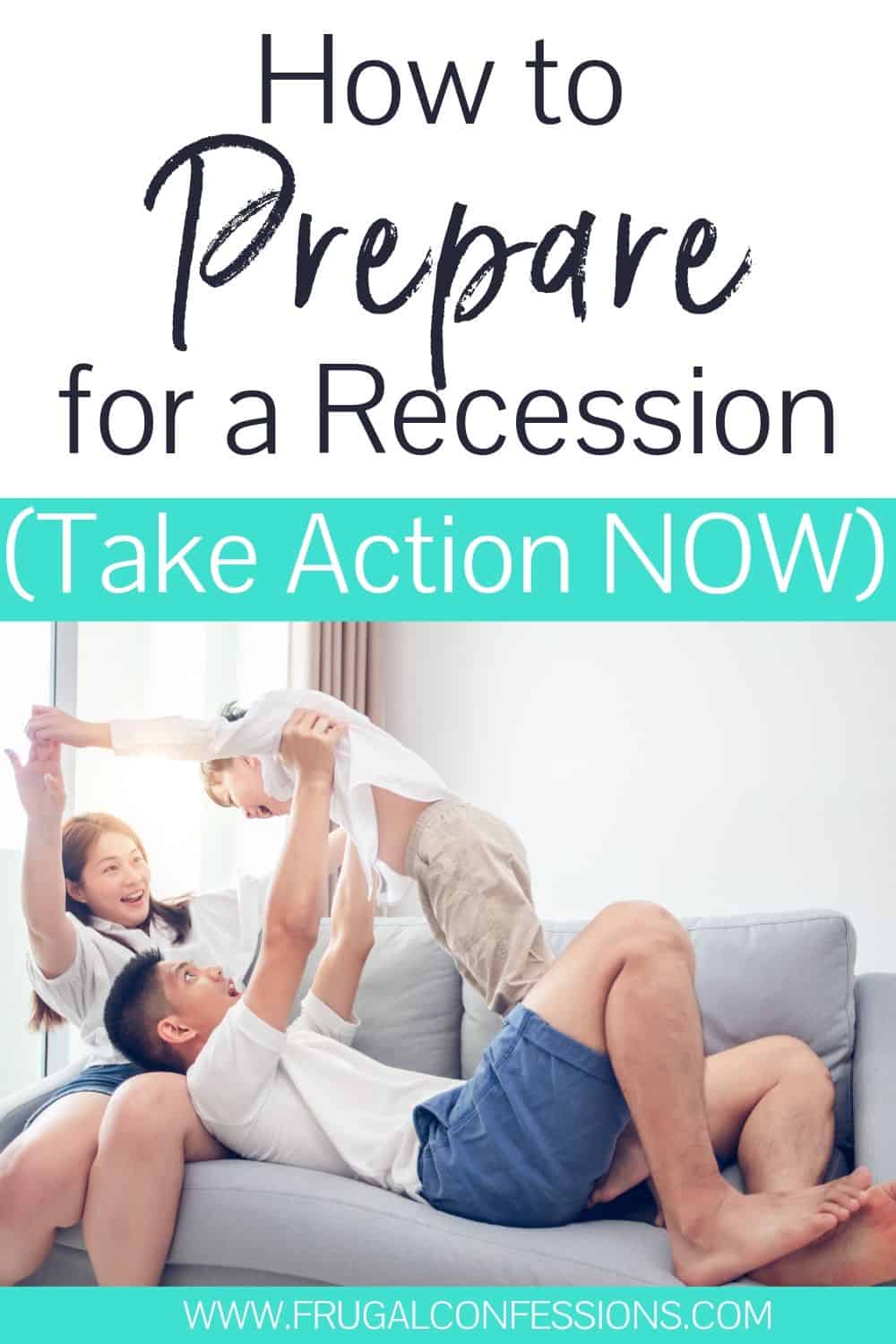 young asian family on couch, text overlay "how to prepare for a recession - take action now"