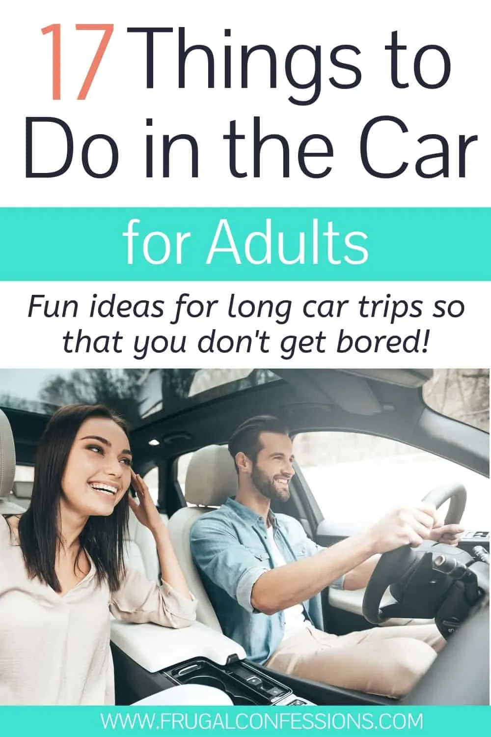 couple taking a long car ride, text overlay "17 Things to do in the car for adults"