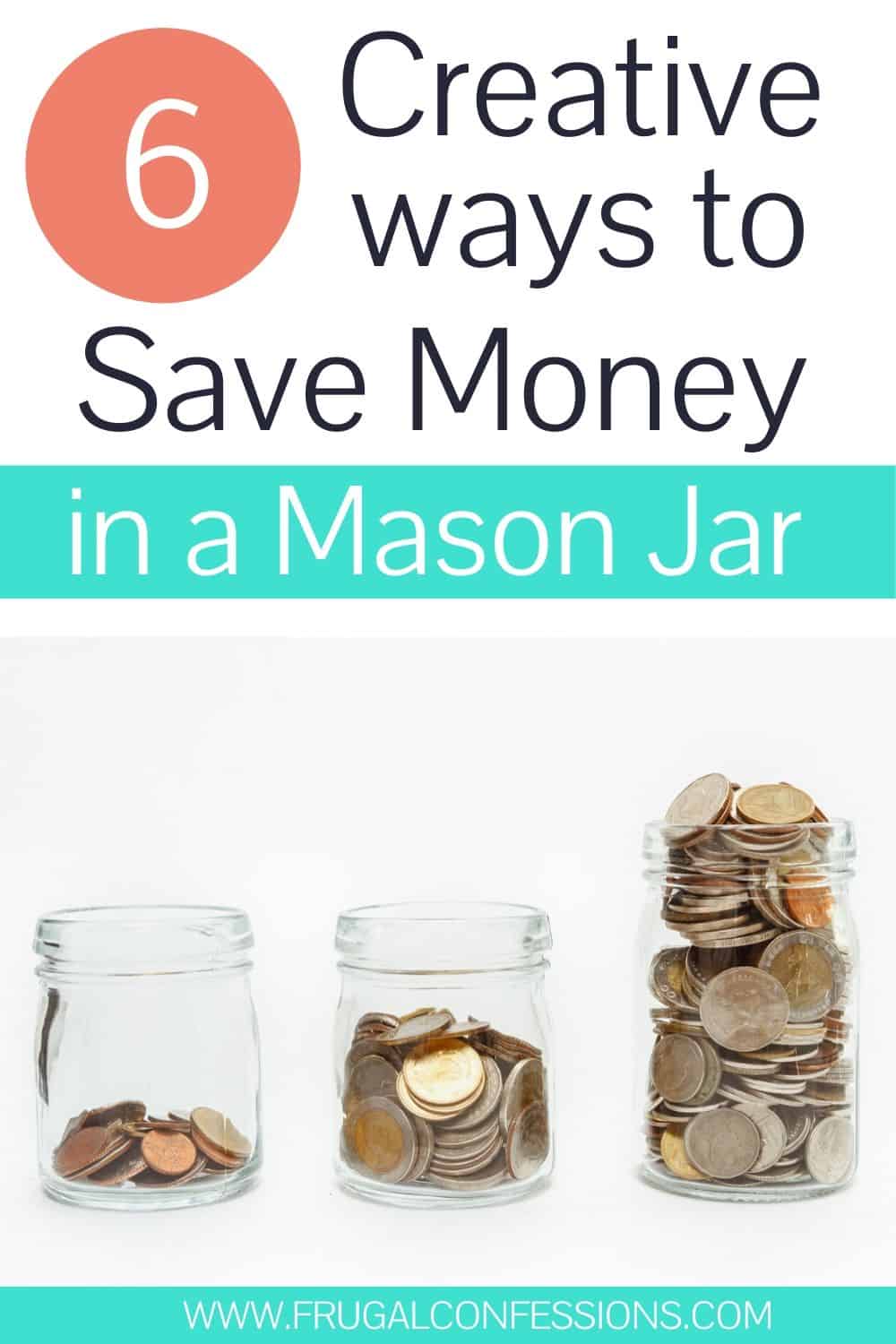 three money mason jars in a row, text overlay "9 creative ways to save money in a mason jar"