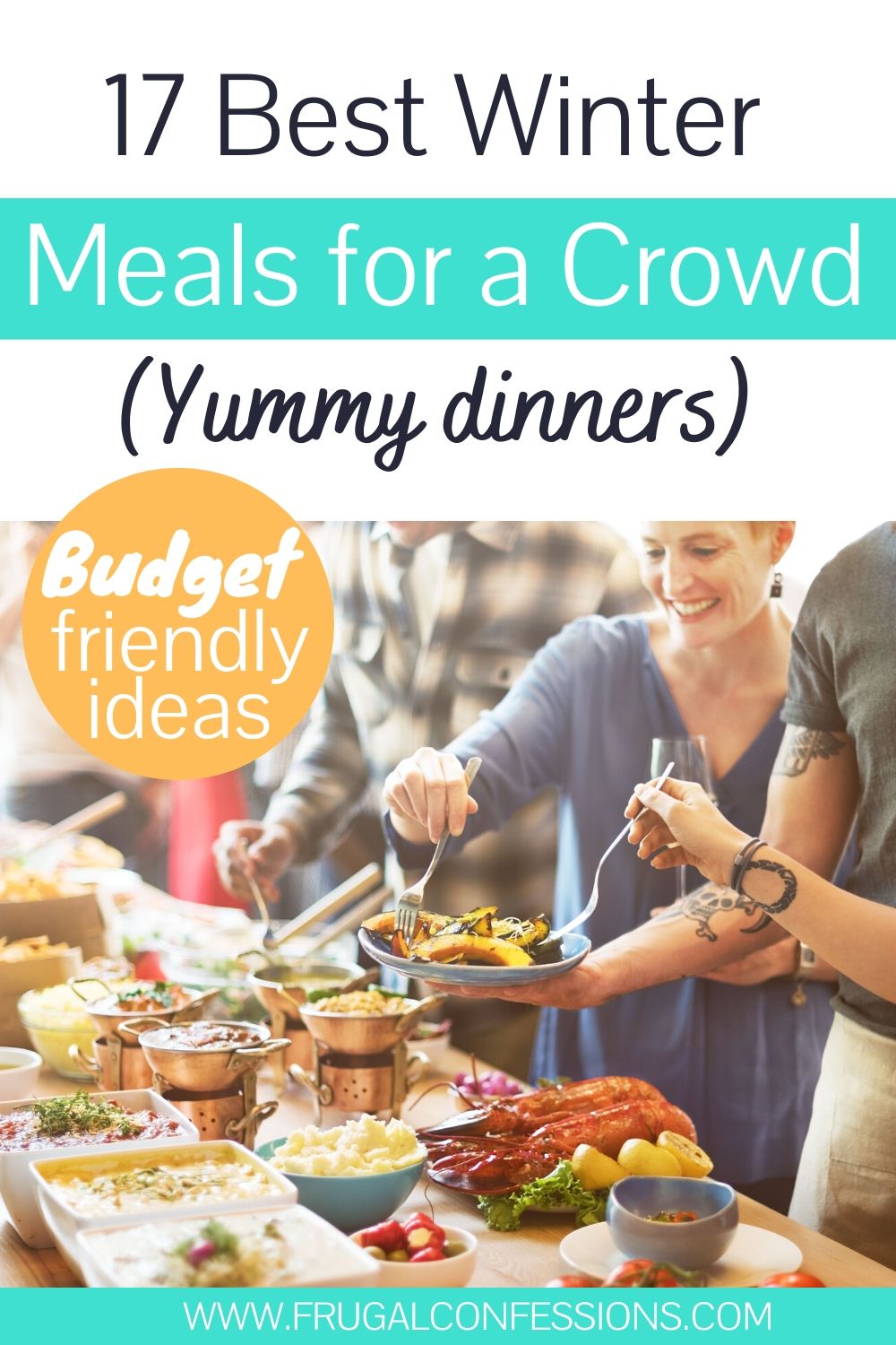 group of people serving themselves yummy food, text overlay "17 best winter meals for a crowd - budget friendly"