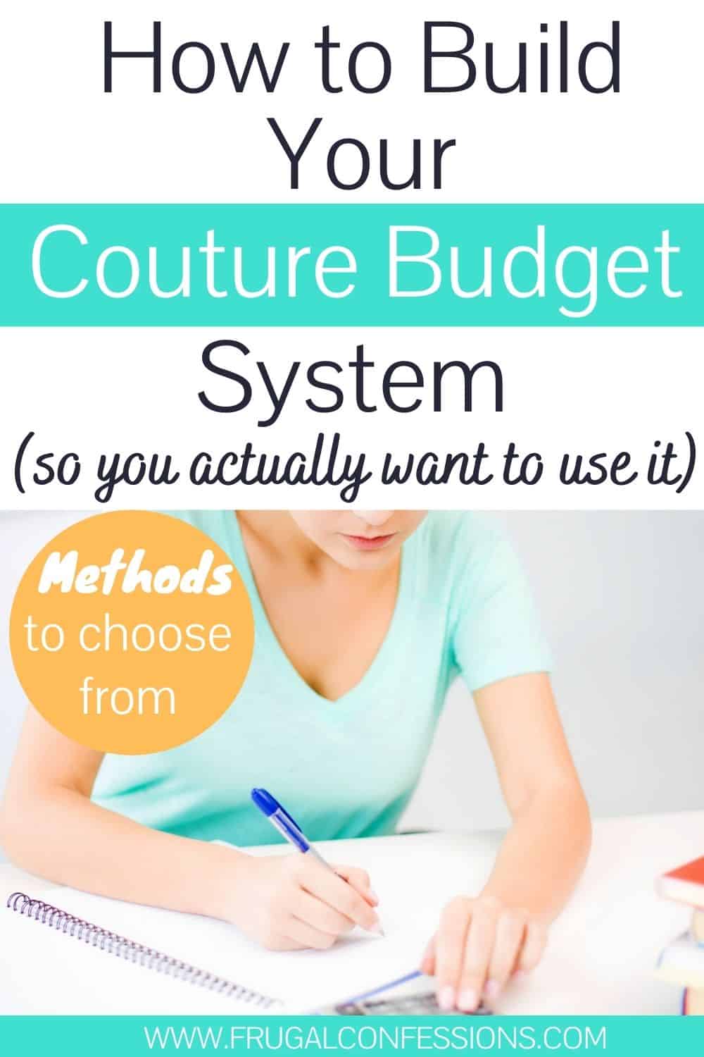 woman building a budget at her desk, text overlay "how to build your couture budget system so you actually want to use it - personal budgeting methods"