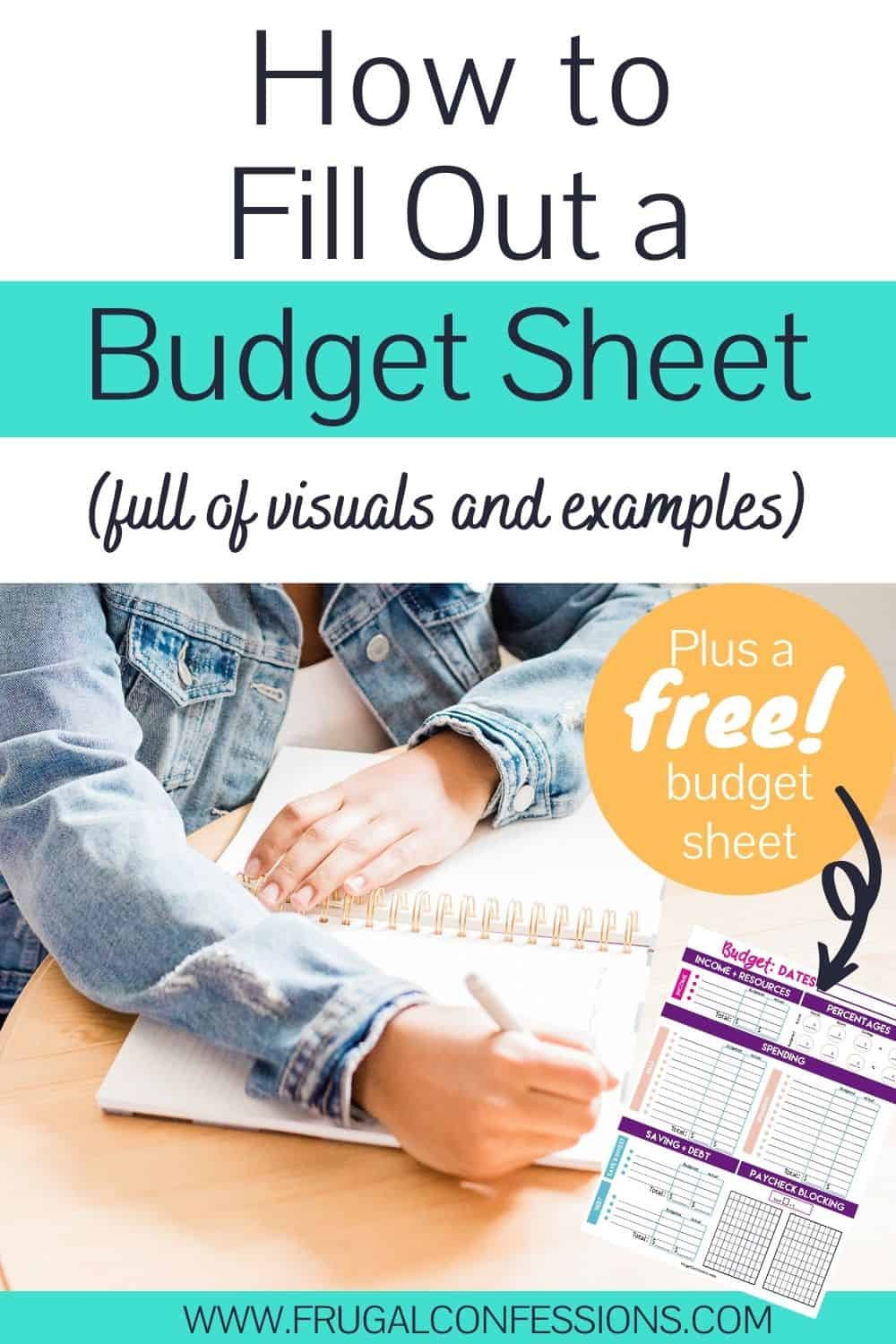 woman writing on a budget sheet at wooden desk, text overlay "how to fill out a budget sheet - free budget sheet"