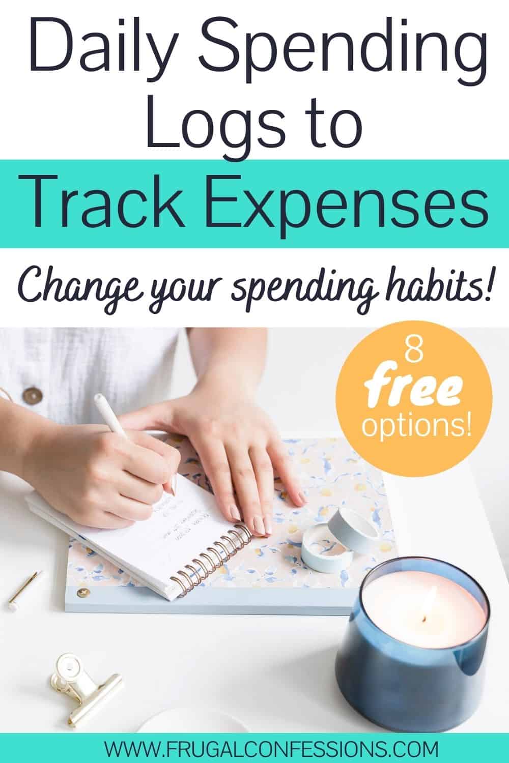 woman writing on spending log, text overlay "daily spending logs to track expenses - change your spending habits!"