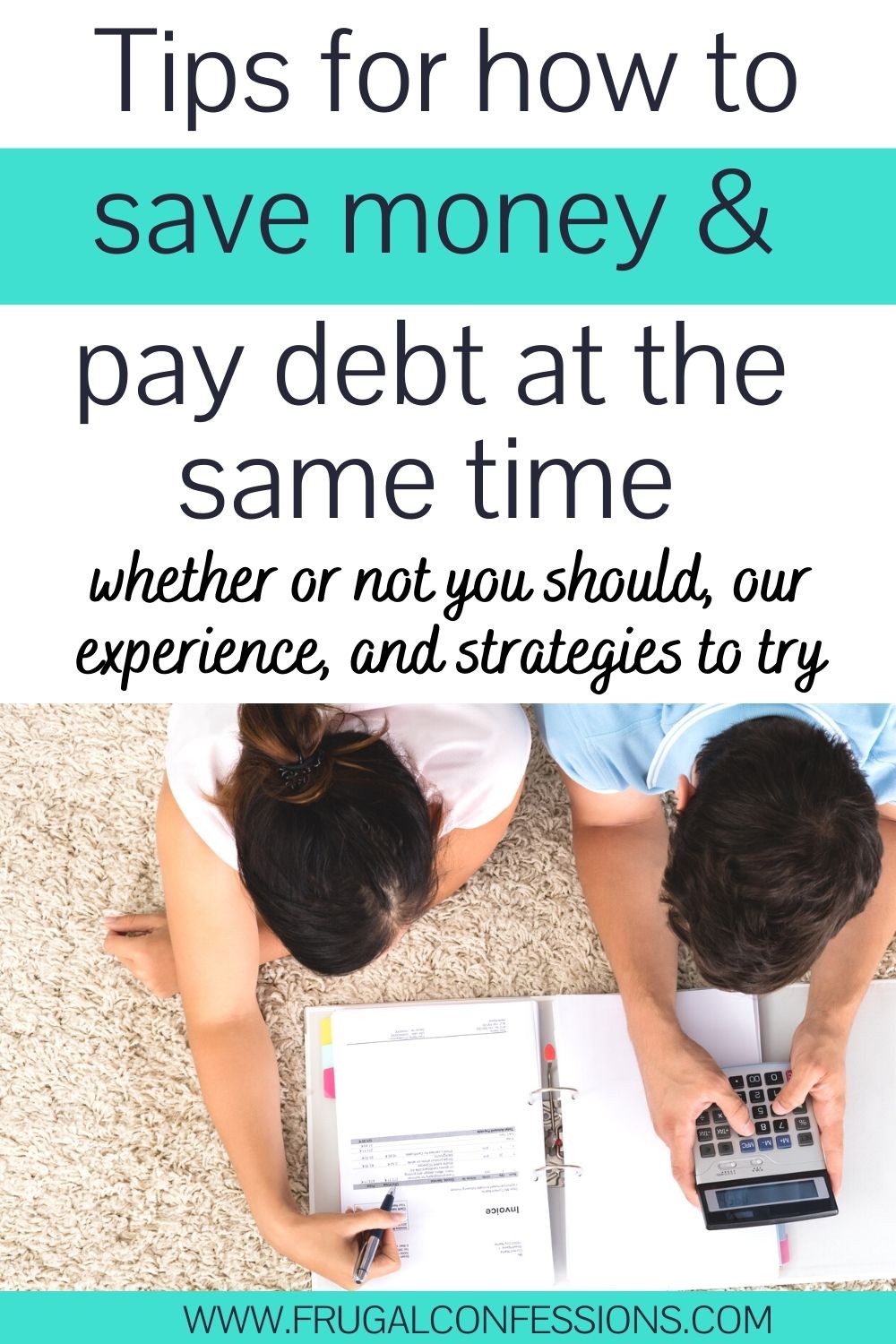 young couple laying on floor using calculator, text overlay "tips for how to save money and pay debt at the same time"