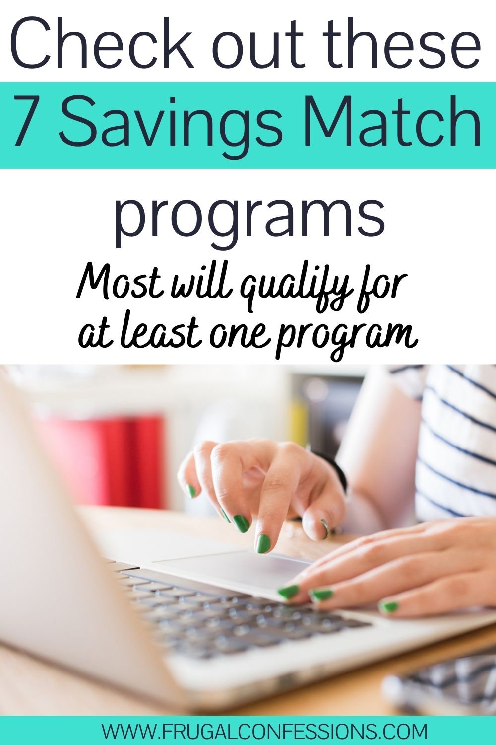 woman with green nail polish on laptop, text overlay "check out these 7 savings match programs"