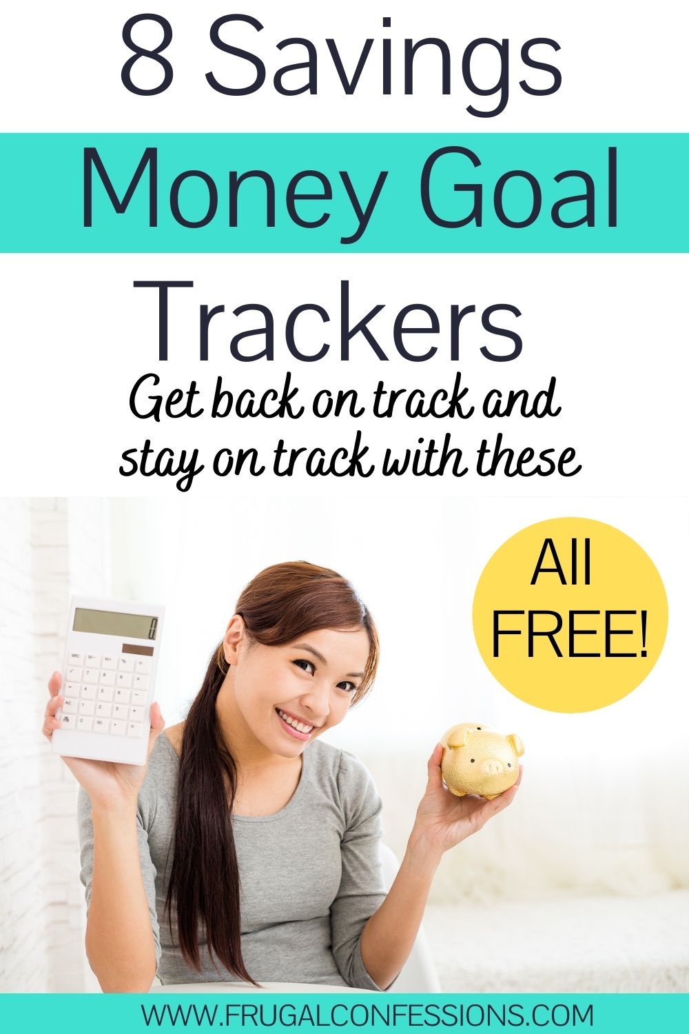 young woman with calculator and piggy bank smiling, text overlay "8 saving money goal trackers - all free"