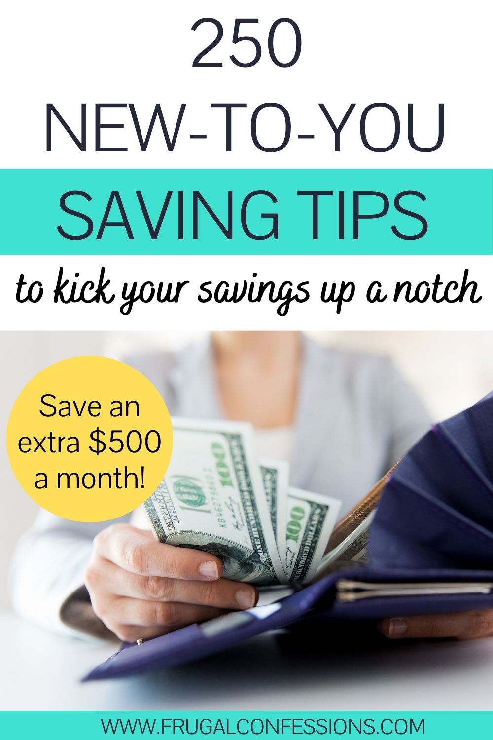 woman putting cash into navy blue wallet, text overlay "250 new to you money saving tips to kick your savings up a notch"