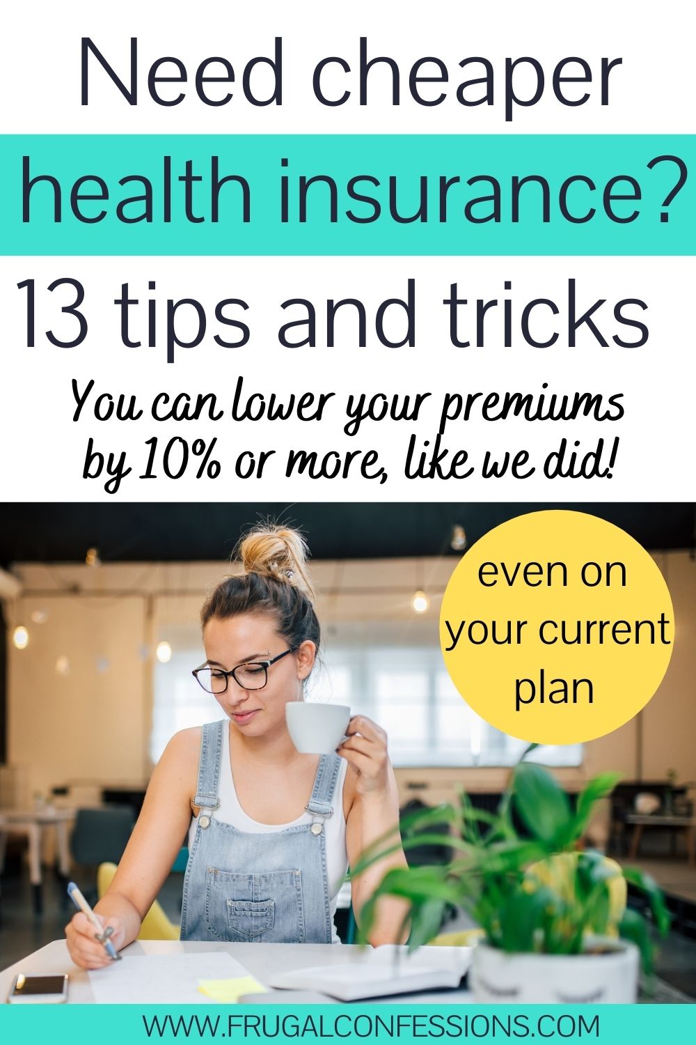 woman in her thirties at desk working on something with coffee, text overlay "need cheaper health insurance? 13 tips and tricks to lower premiums at least 10%"