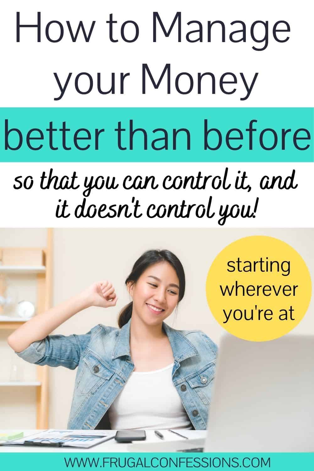 woman feeling triumphant at computer with calculator, text overlay "how to manage your money better than before so that you can control it"