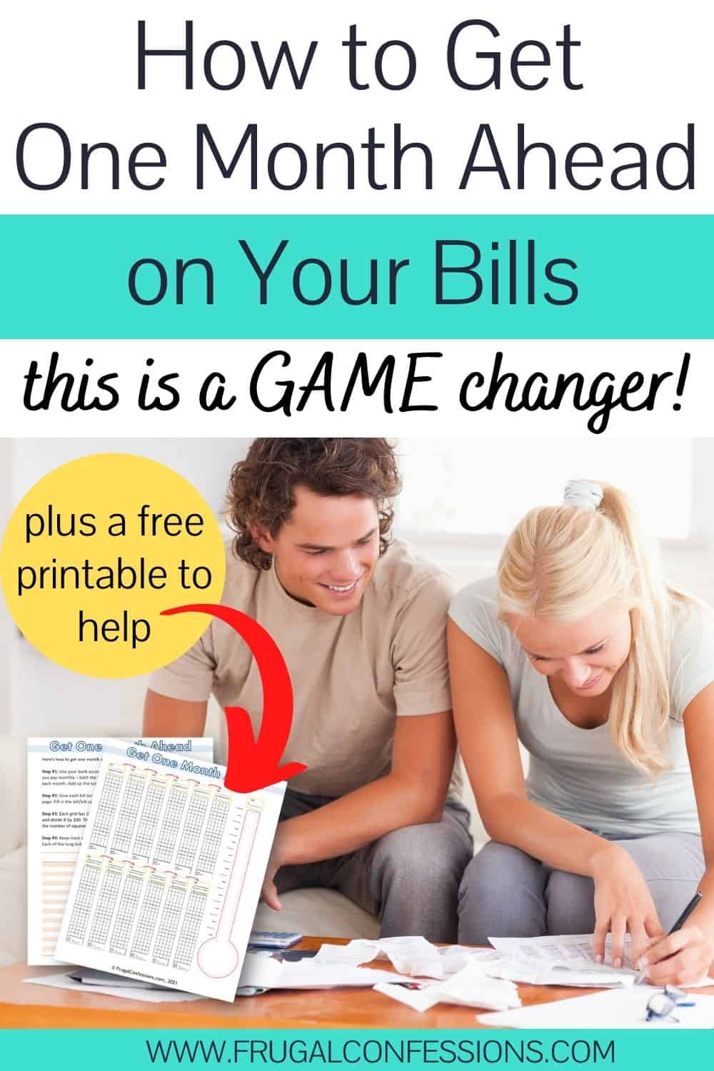 young couple working on worksheets at table, smiling, text overlay "how to get one month ahead on bills - this is a game changer, with printable"