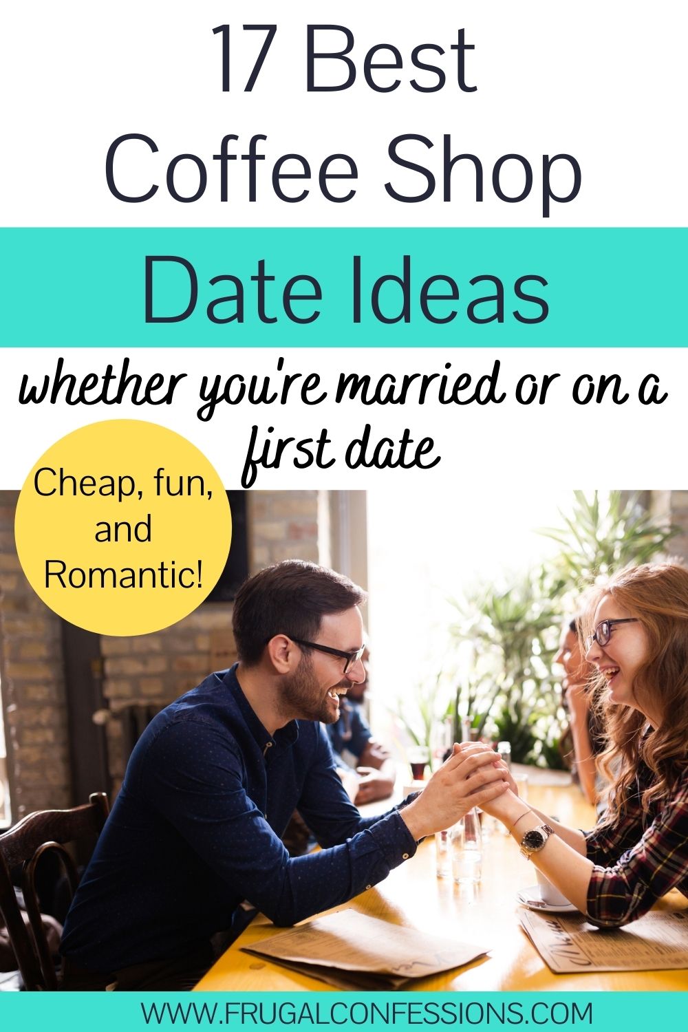 couple on coffee shop date, smiling and holding hands, text overlay "17 best coffee shop date ideas"