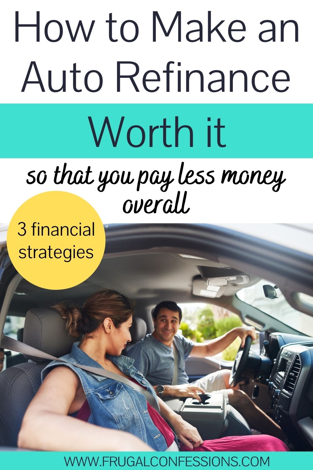 Woman and man in car driving, text overlay "how to make an auto refinance worth it so that you pay less money overall"