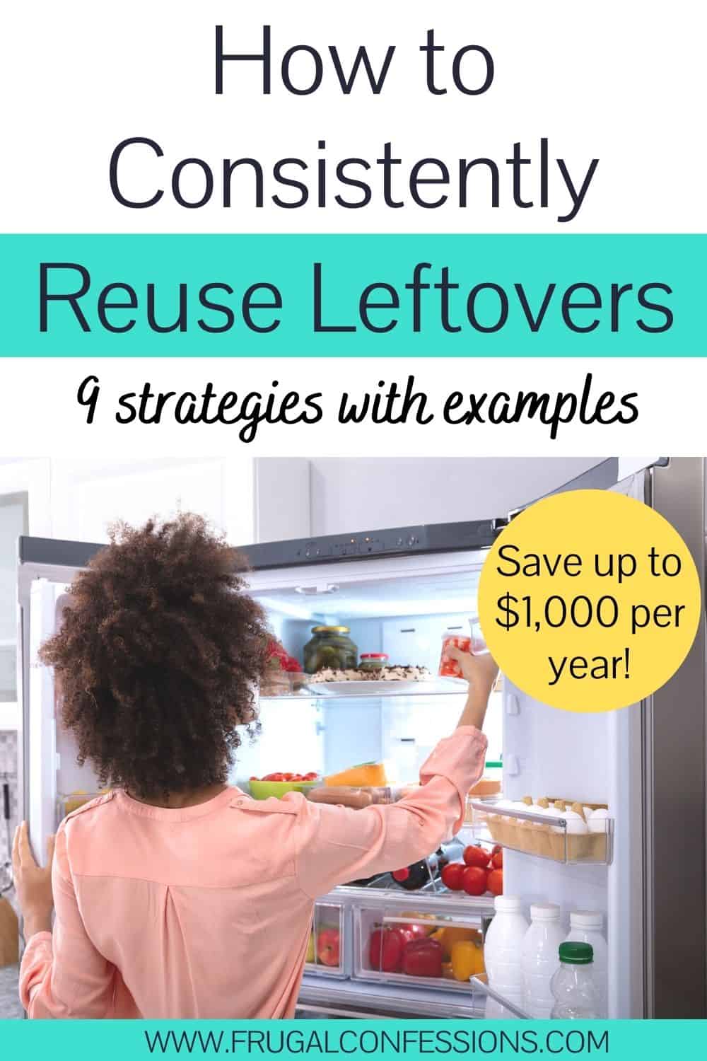woman in peach-colored shirt reaching into fridge, text overlay "how to reuse leftover food consistently"