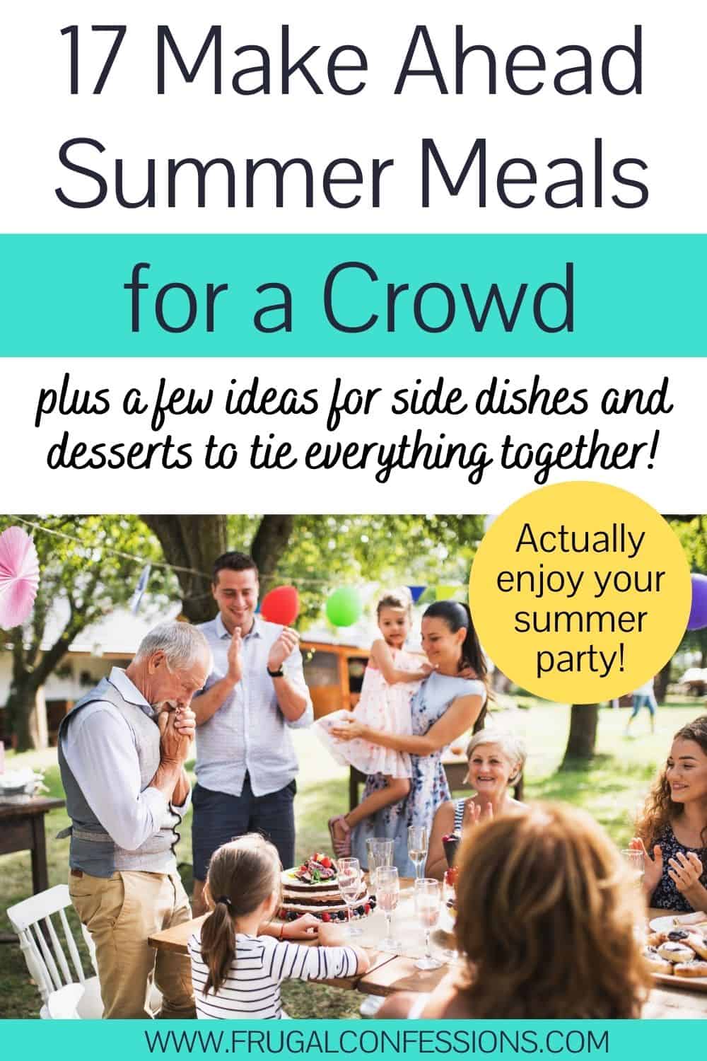 summer party out in backyard, text overlay "17 make ahead summer meals for a crowd"