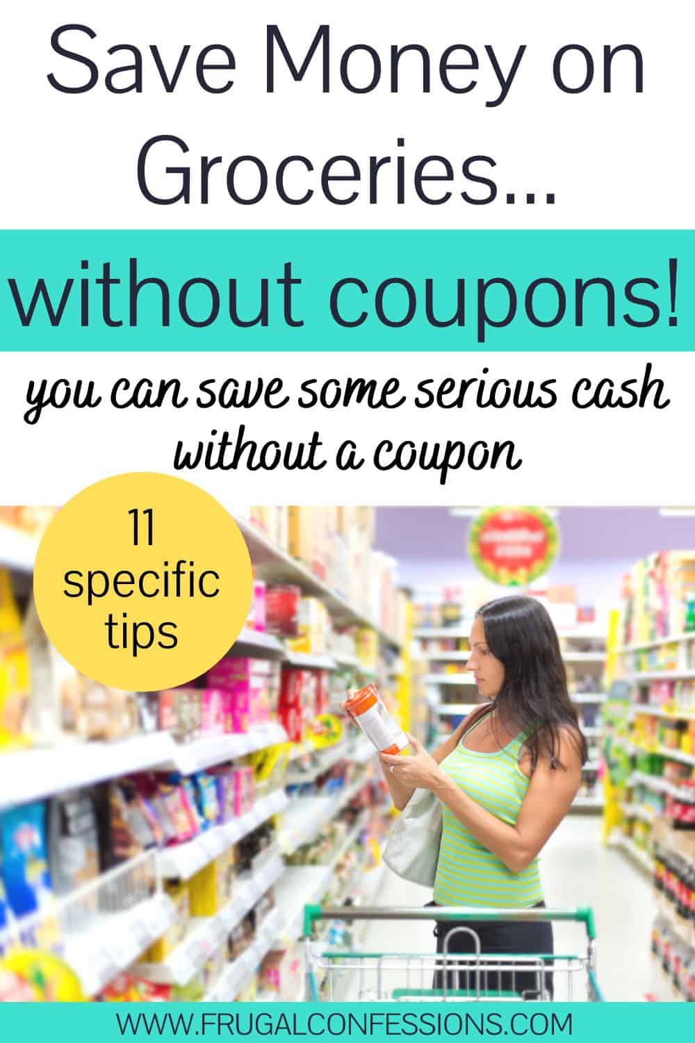 woman in green tank top reading product label in grocery aisle, text overlay "how to save money on groceries without coupons"