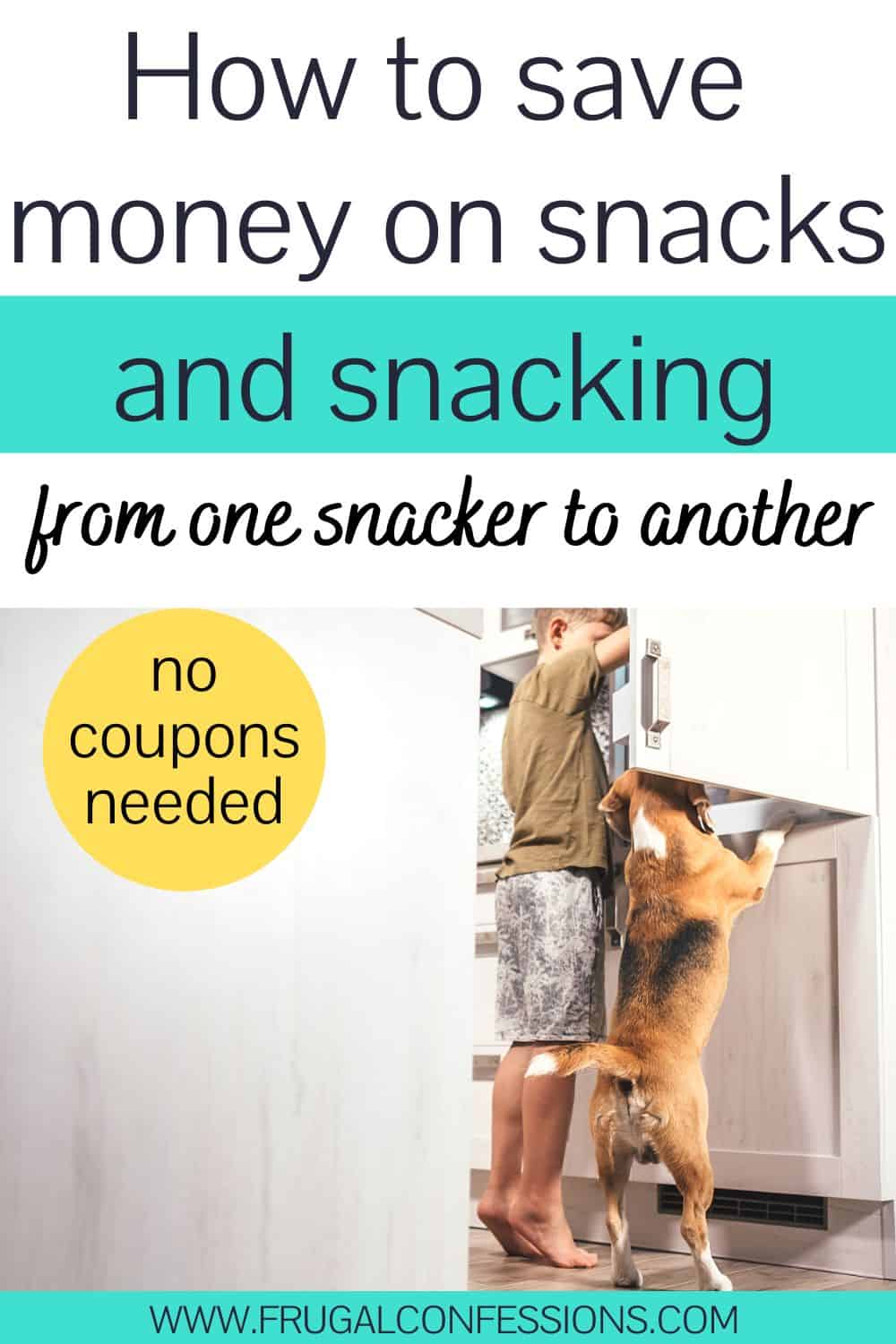 boy with his dog, reaching into snack cupboard, text overlay "how to save money on snacks and snacking"