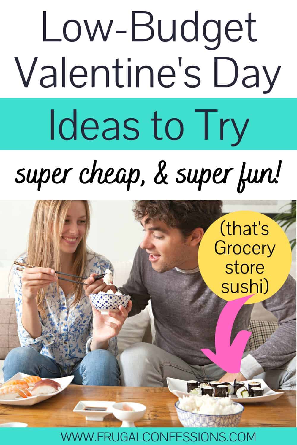 guy and girl eating grocery store sushi, text overlay "low budget Valentine's Day ideas to try"