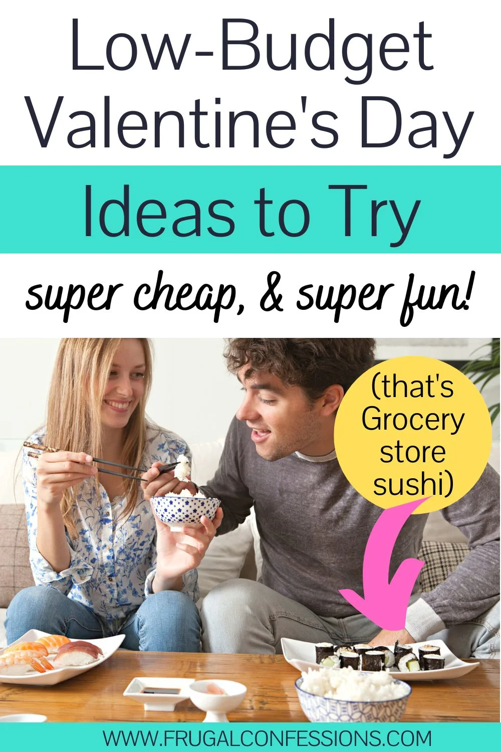 guy and girl eating grocery store sushi, text overlay "low budget Valentine's Day ideas to try"