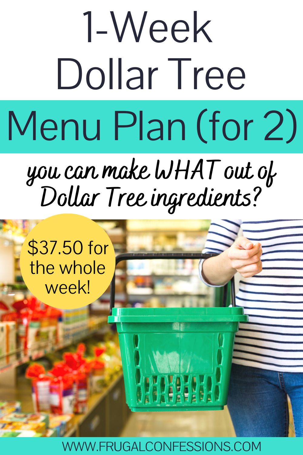 woman with green Dollar Tree basket in store, text overlay "1-week dollar tree meal plan for 2"