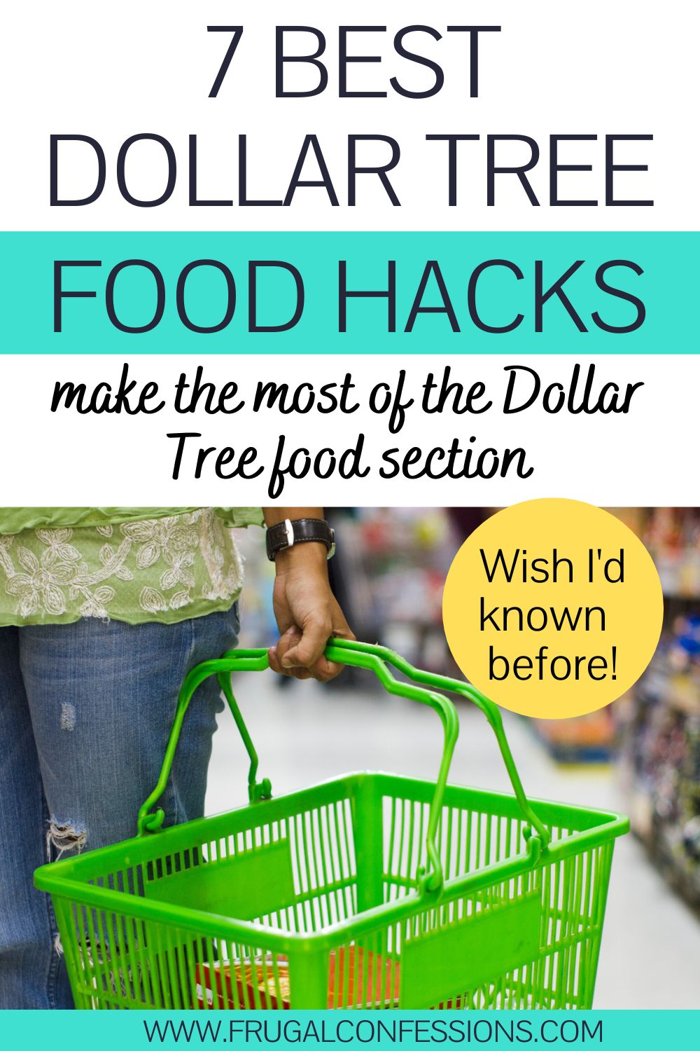 woman with green Dollar Tree basket in store, text overlay "7 best dollar tree food hacks"