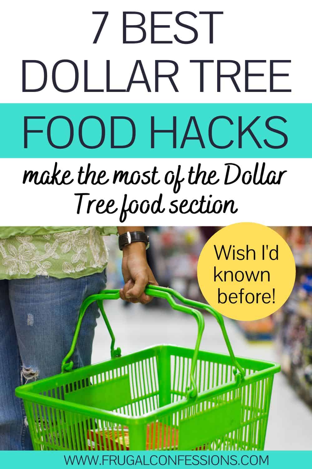 woman with green Dollar Tree basket in store, text overlay "7 best dollar tree food hacks"