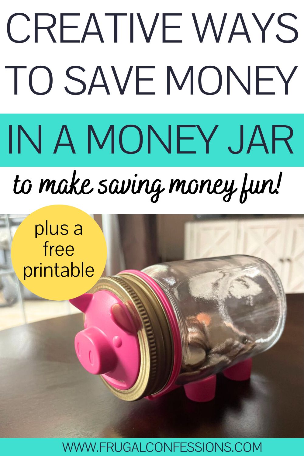 mason jar on side with pig face and pig feet, text overlay "creative ways to save money in a money jar"