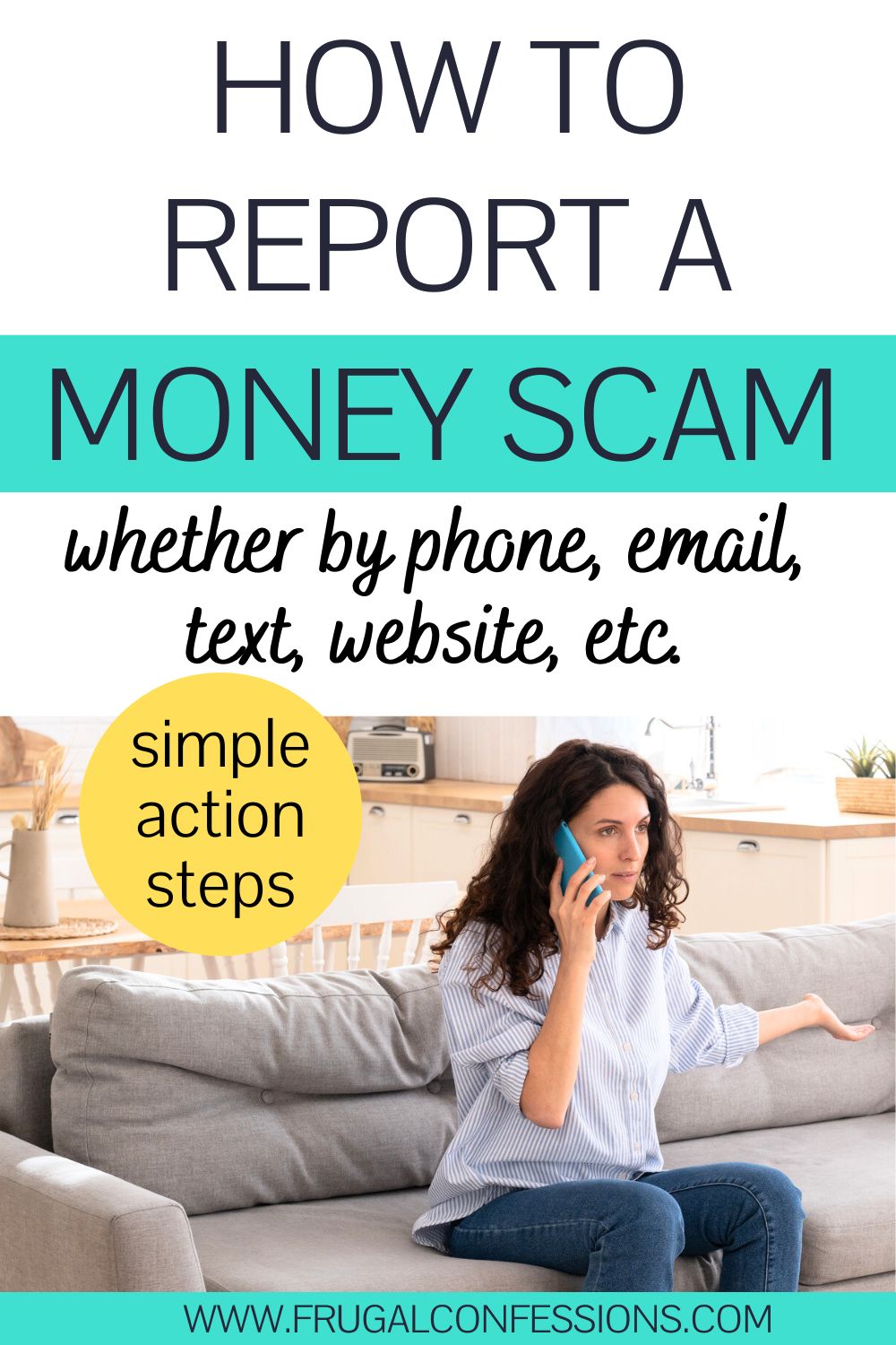 upset woman on phone with bank after being scammed, text overlay "how to report a money scam"