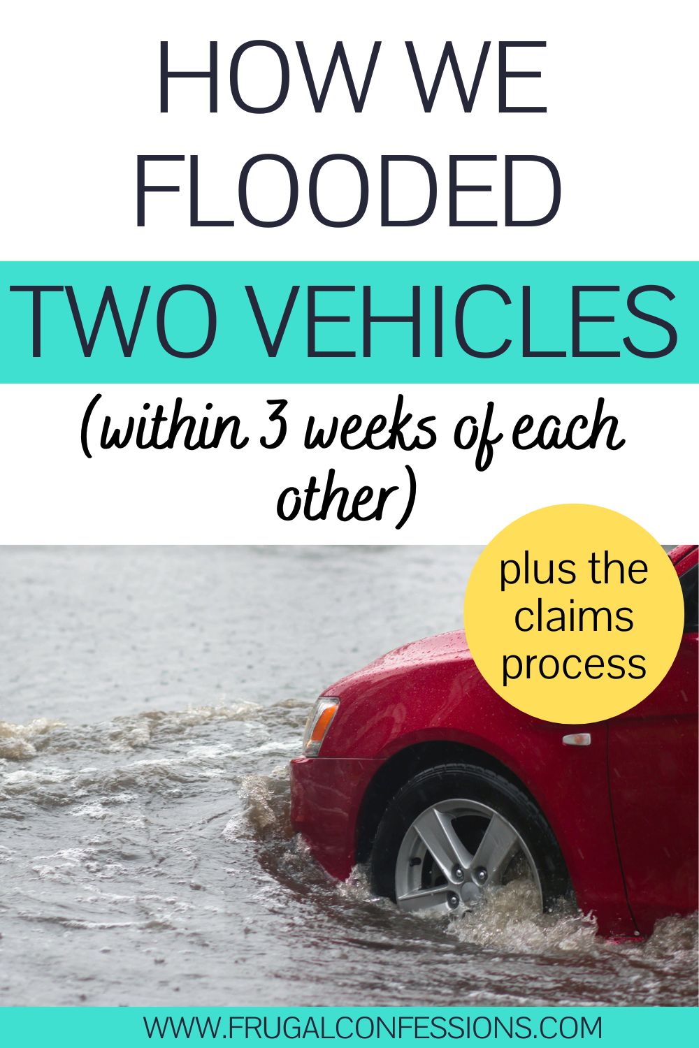 red car headed into flooded waters, text overlay "how we flooded two vehicles plus the claims process"