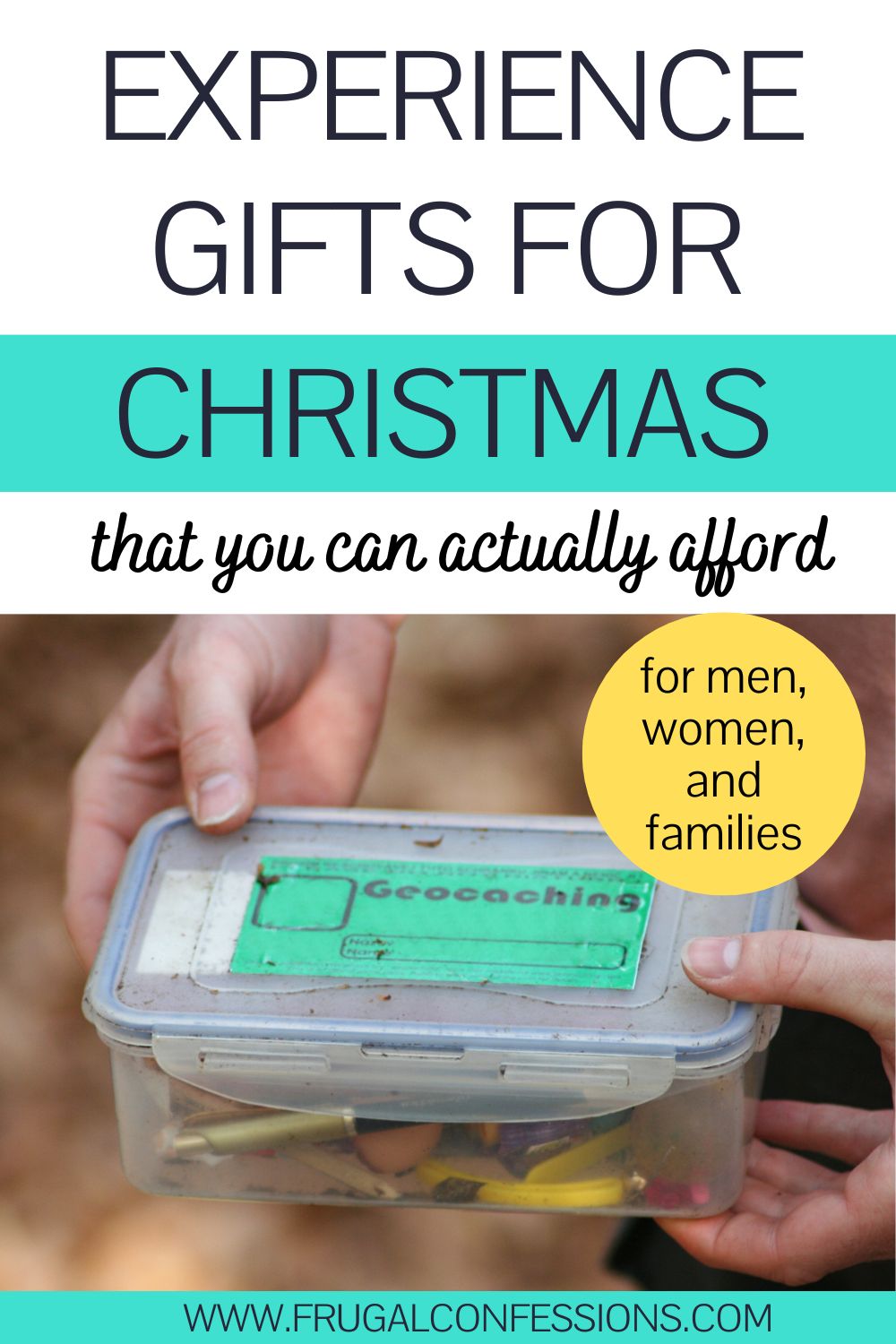 hands holding DIY geocache kid gift, text overlay "experience gifts for Christmas you can actually afford"