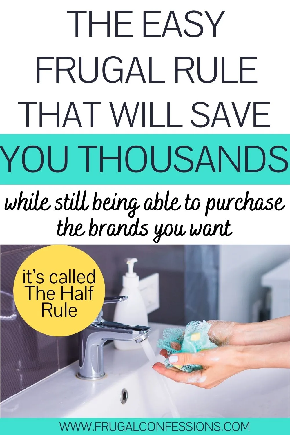 woman washing hands at sink, text overlay "The Frugal Rule that Will Save You Thousands"